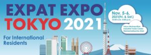 November 5–6, 2021 EXPAT EXPO TOKYO 2021 – Show for Foreign Residents of Japan